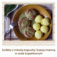 Przepis na Kotlety z młodą kapustą i kaszą manną w sosie koperkowym