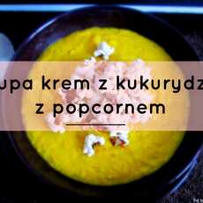 Przepis na Zupa krem z kukurydzy podana z solonym popcornem 
