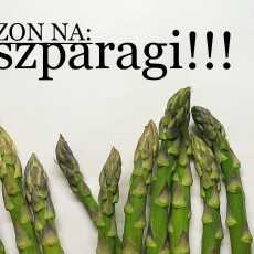 Przepis na Sezon na szparagi, czyli o tym, dlaczego warto jeść sezonowo