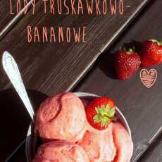 Przepis na Lody truskawkowo - bananowe