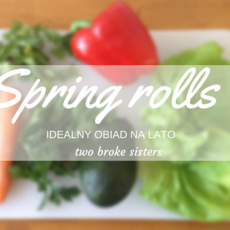 Przepis na Spring rolls - szybki obiad na letnie dni 