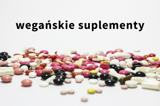 Wegańskie suplementy – co, gdzie i za ile? Przewodnik