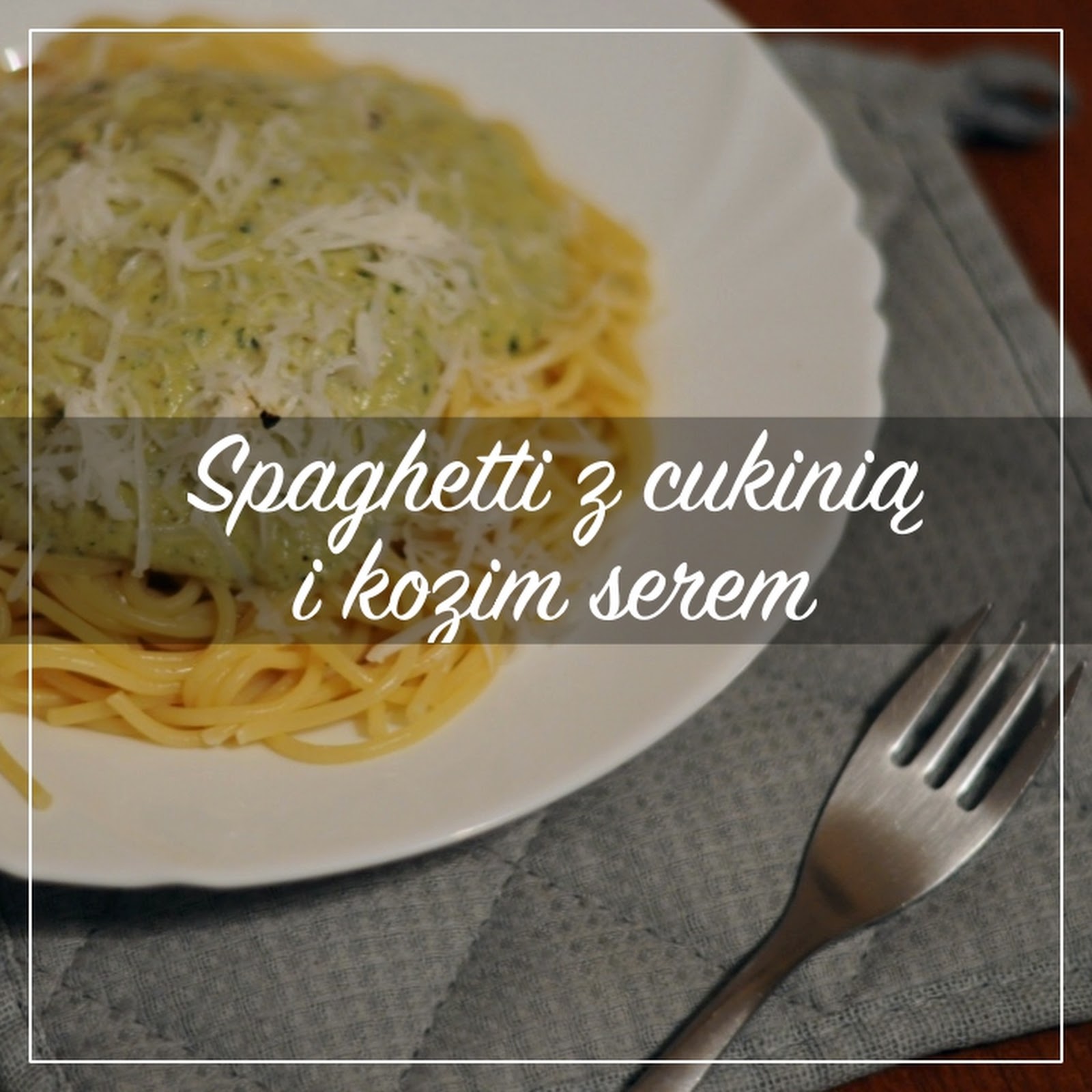 Spaghetti z cukinią i kozim serem