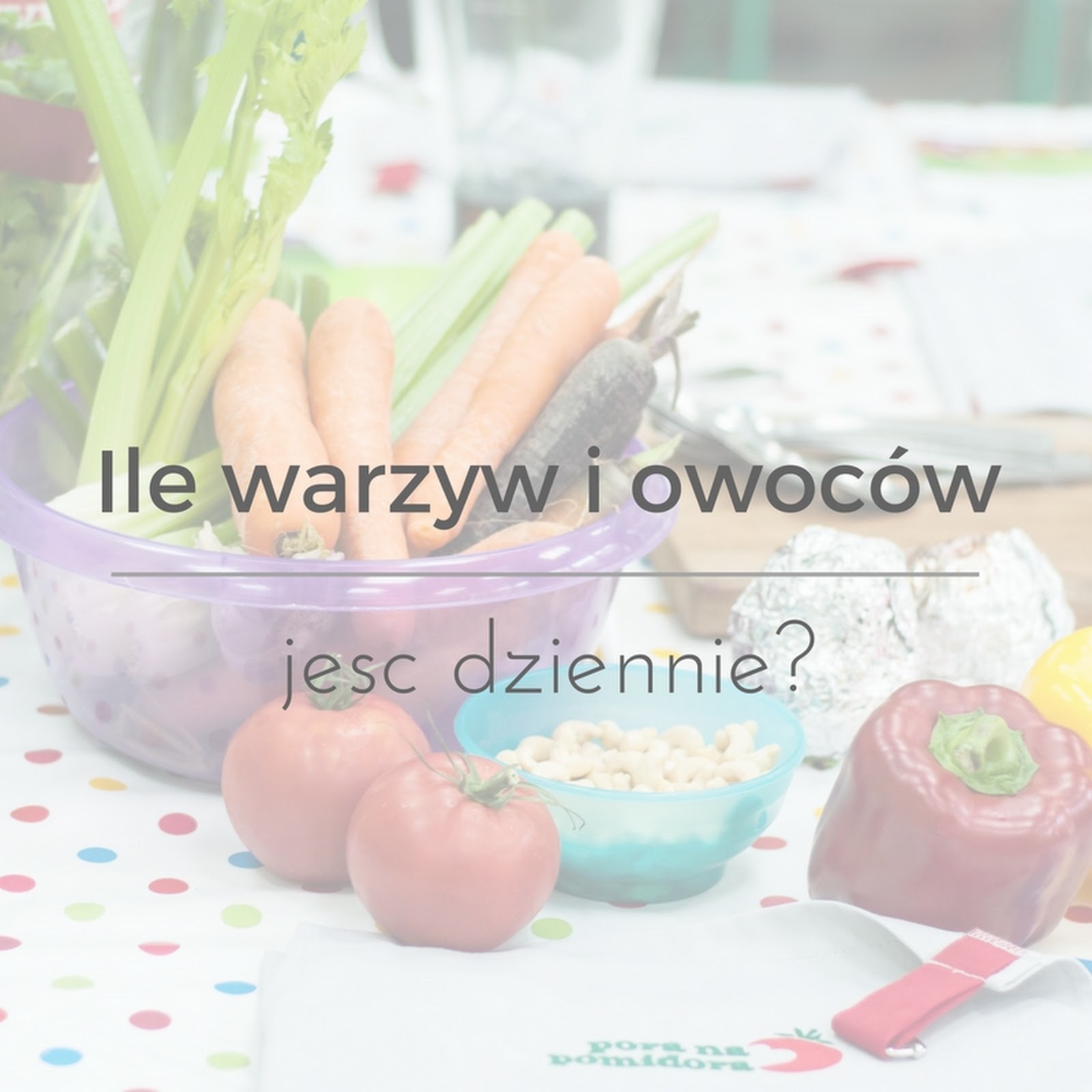 Ile warzyw i owoców jeść dziennie?