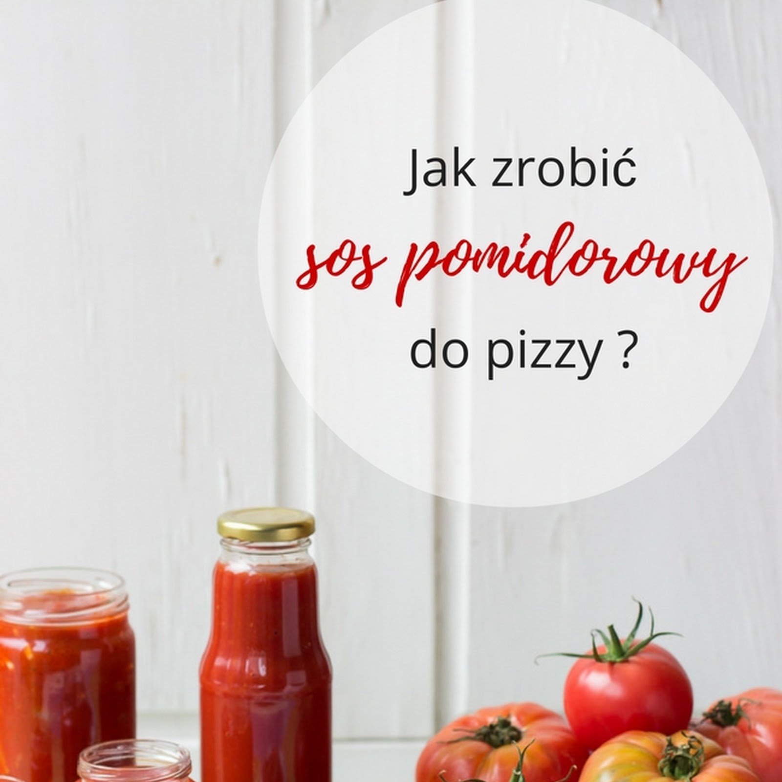 Jak zrobić sos pomidorowy do pizzy? Kilka sposobów