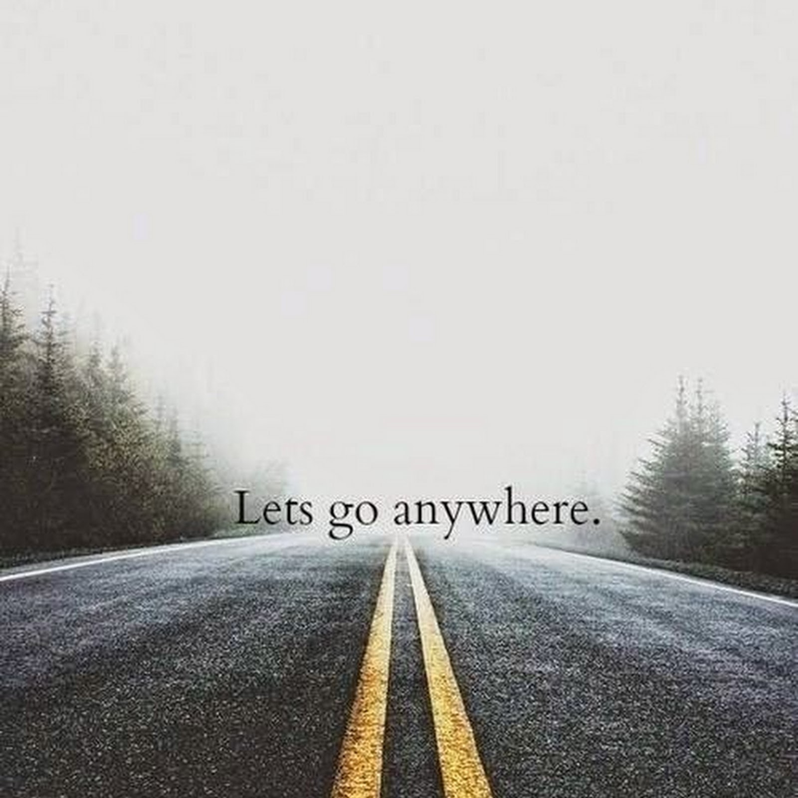 Let's go anywhere. 