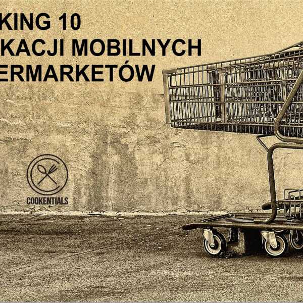 10 aplikacji mobilnych supermarketów - ranking, czyli gdzie są banany?