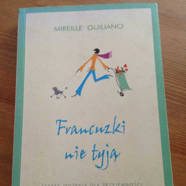 Mireille Guiliano 'Francuzki nie tyją'