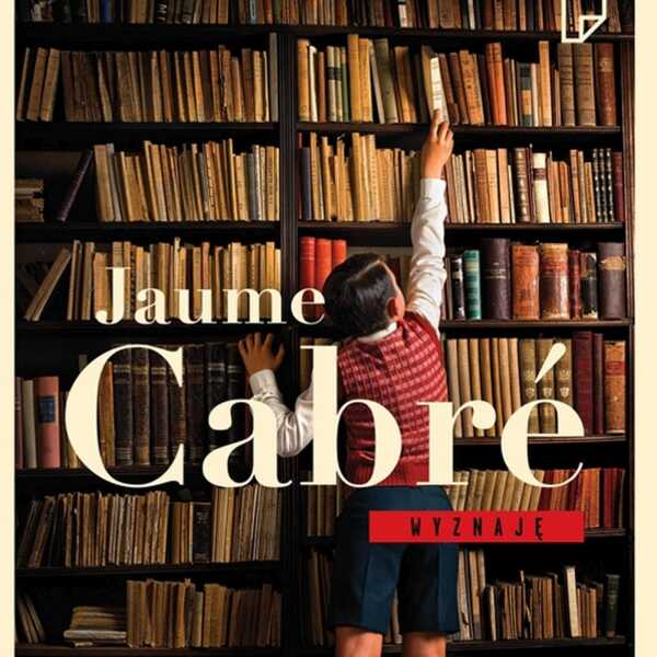 „Wyznaję” Jaume Cabre – to moje ostatnie odkrycie