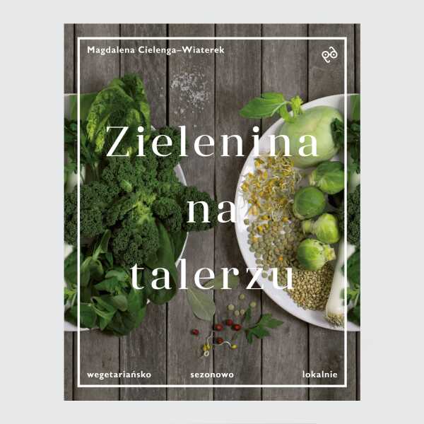 Moja książka 'Zielenina na talerzu' już w kwietniu!!! :D
