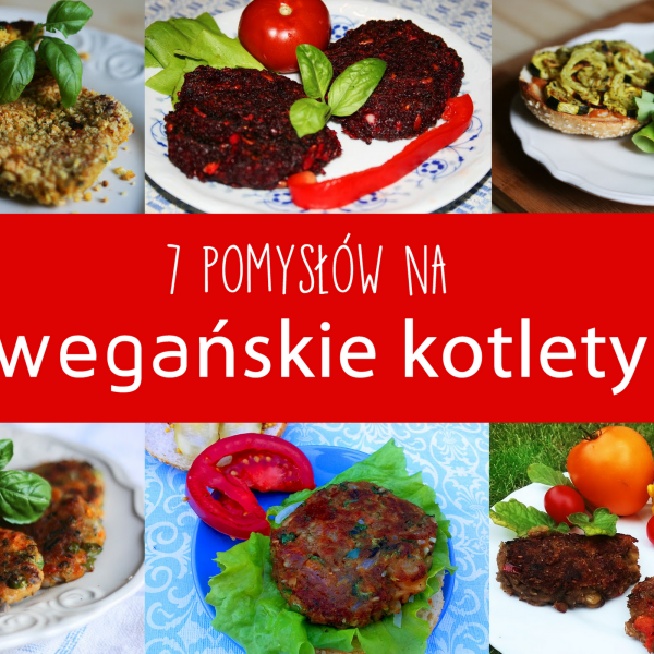 7 pomysłów na wegańskie kotlety