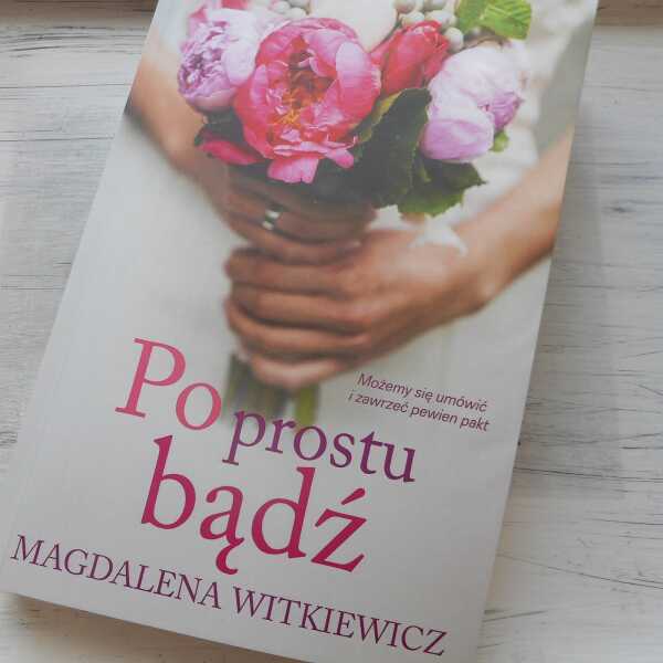 ,,Po prostu bądź' Magdalena Witkiewicz