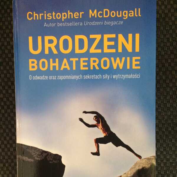 „Urodzeni bohaterowie” czyli nowa książka McDougall’a