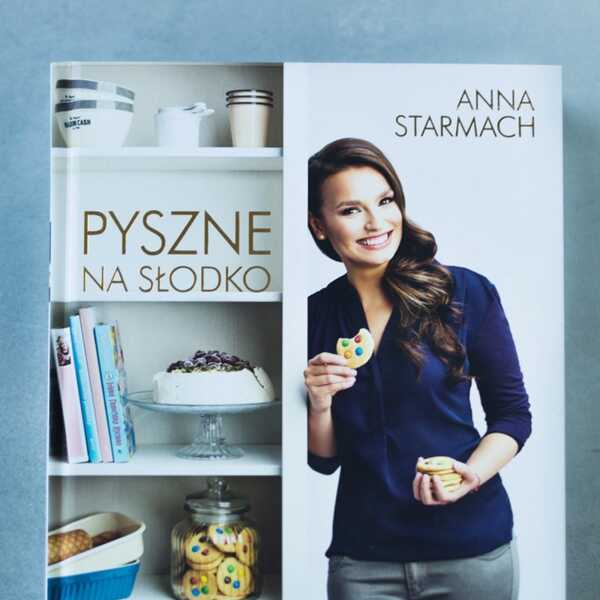 Pyszne na słodko - Anna Starmach / KONKURS