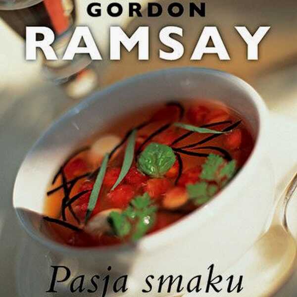 Gordon Ramsay - Pasja smaku