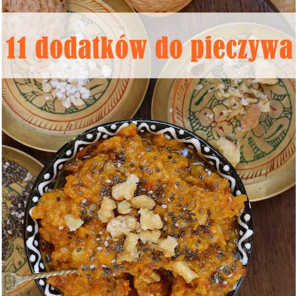 11 pysznych dodatków do pieczywa