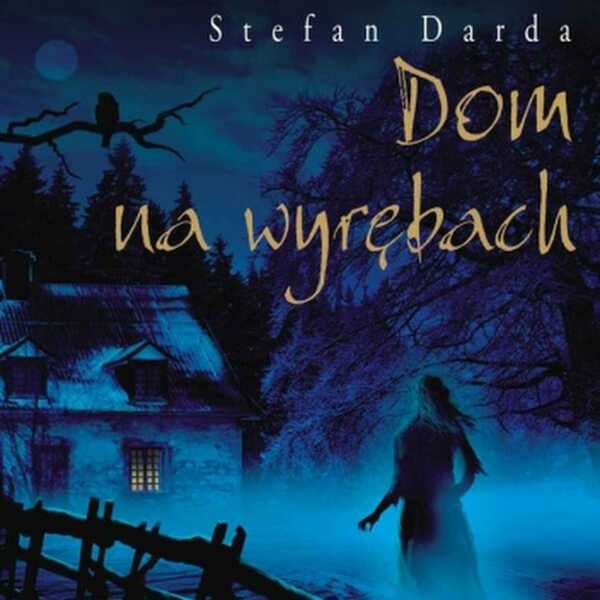 DOM NA WYRĘBACH - STEFAN DARDA