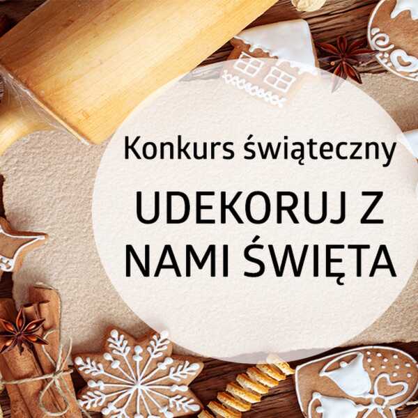 KONKURS 'UDEKORUJ Z NAMI ŚWIĘTA!'