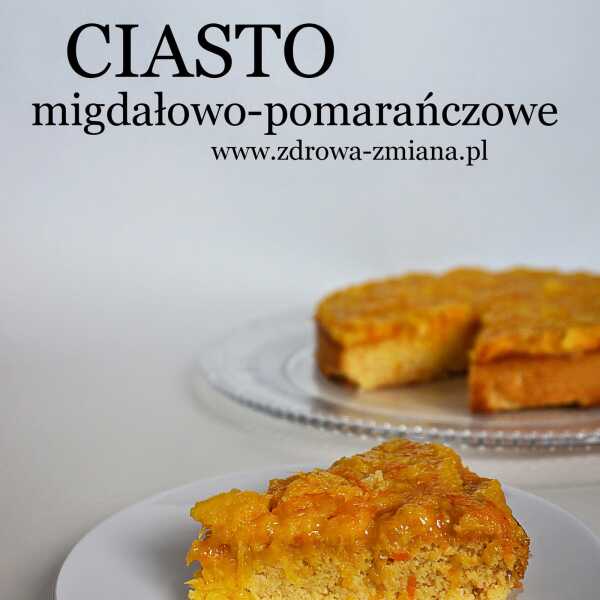 Ciasto pomarańczowo-migdałowe, czyli o jedzeniu słodyczy