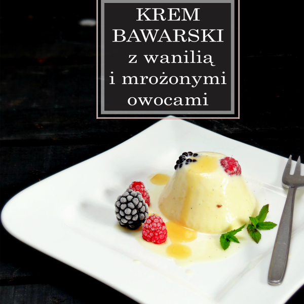 Krem bawarski z wanilią i mrożonymi owocami