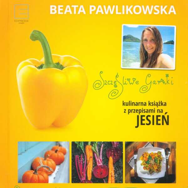 „Szczęśliwe garnki. Kulinarna książka z przepisami na jesień”, Beata Pawlikowska - recenzja