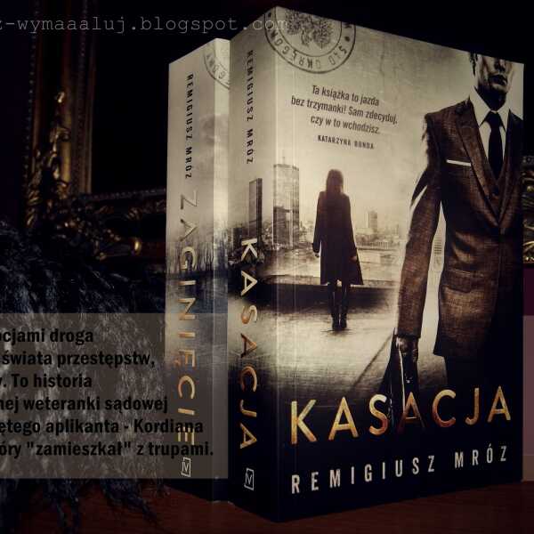 'KASACJA' - Remigiusz Mróz. Pisemne prawo do skasowania dotychczasowych poglądów. Bestseller. 