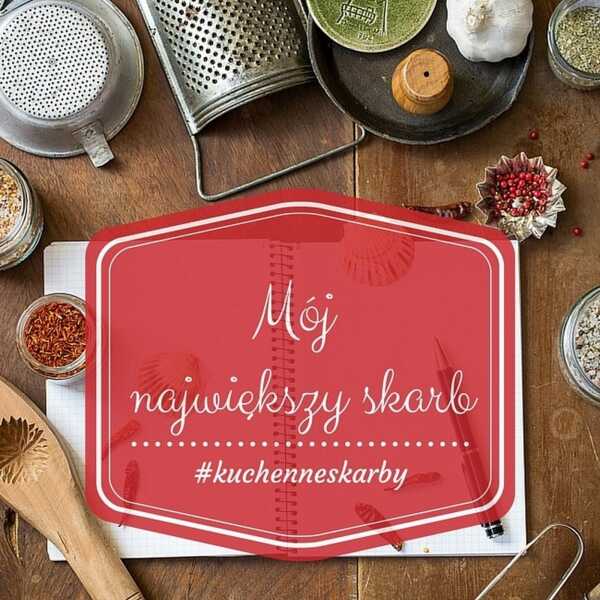 Moje #kuchenneskarby - Mój największy skarb