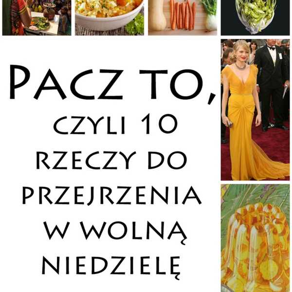 Pacz to, czyli 10 rzeczy do przejrzenia w wolną niedzielę