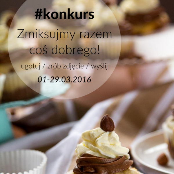 #Konkurs Zmiksujmy razem coś dobrego!