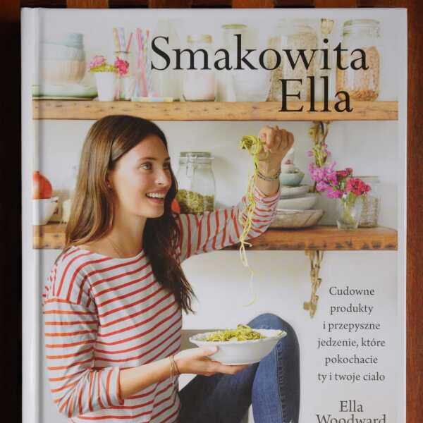 Ella Woodward, 'Smakowita Ella' - recenzja