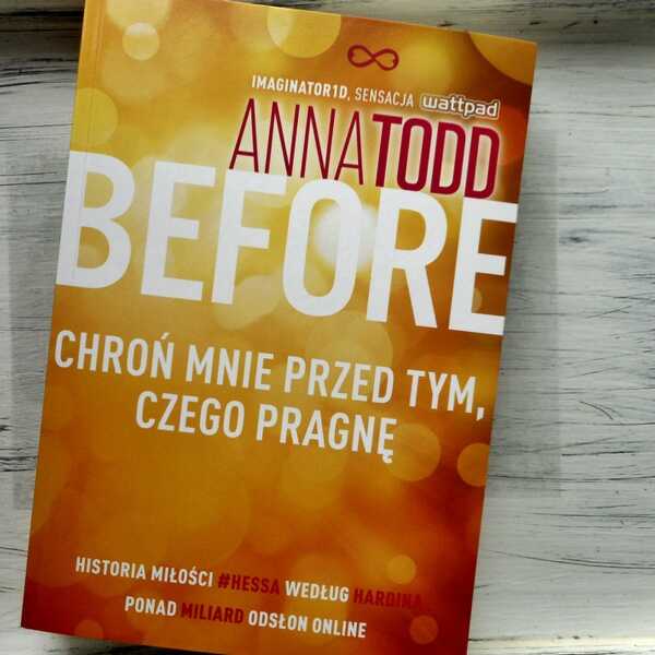 ,,Before. Chroń mnie przed tym, czego pragnę' Anna Todd