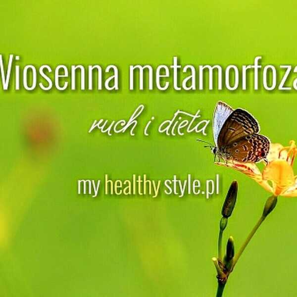 Wiosenna metamorfoza - ruch i dieta - dołącz do nas!