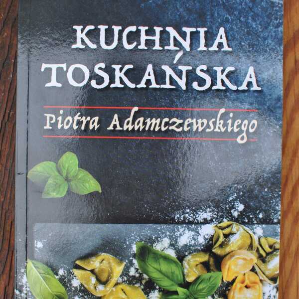 Recencja książki 'Kuchnia toskańska' P. Adamczewskiego 