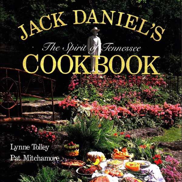 Jack Daniel's Spirit of Tennessee Cookbook - Lynne Tolley & Pat Mitchamore
