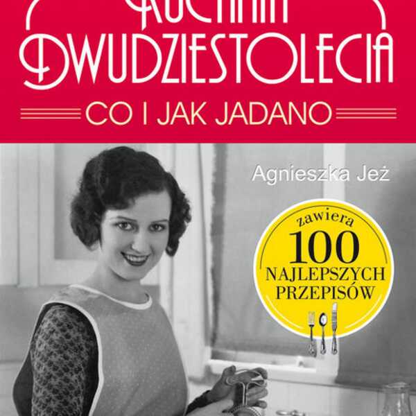 Recenzja książki 'Kuchnia Dwudziestolecia - co i jak jadano?'