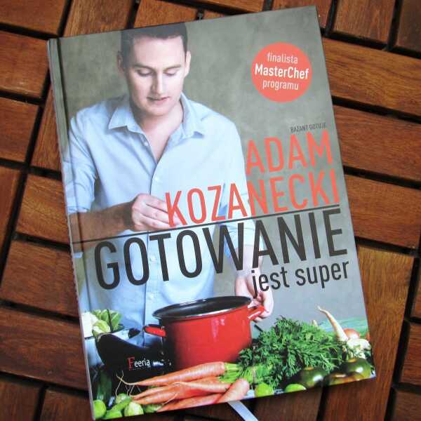 Adam Kozanecki - Gotowanie jest super