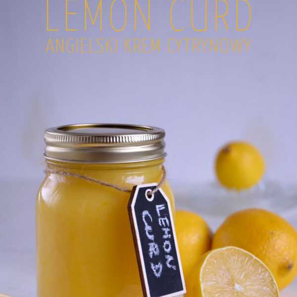 Lemon curd - angielski krem cytrynowy