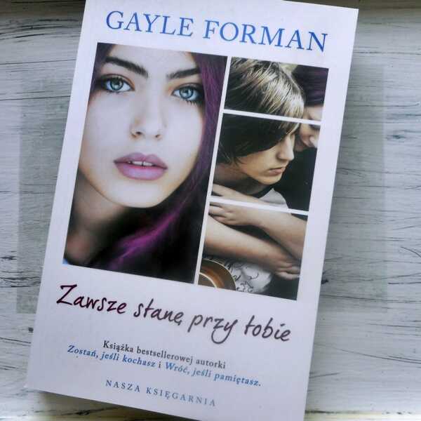 ,,Zawsze stanę przy Tobie' Gayle Forman