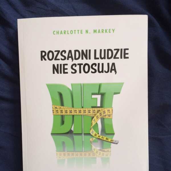 Rozsądni ludzie nie stosują diet – recenzja książki