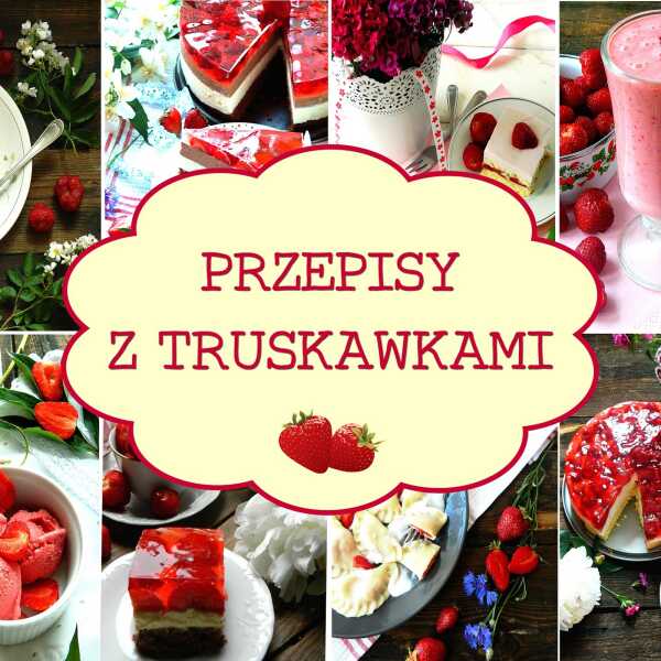 Przepisy z truskawkami