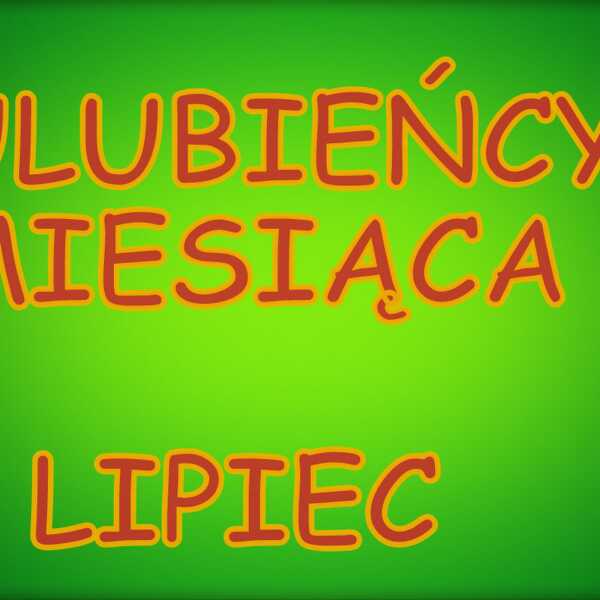 Ulubieńcy lipca