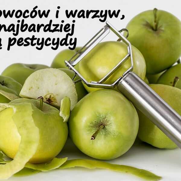 Lista owoców i warzyw, które najbardziej chłoną pestycydy