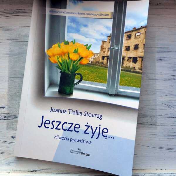 ,,Jeszcze żyję...Historia prawdziwa' Joanna Tlałka-Stovrag