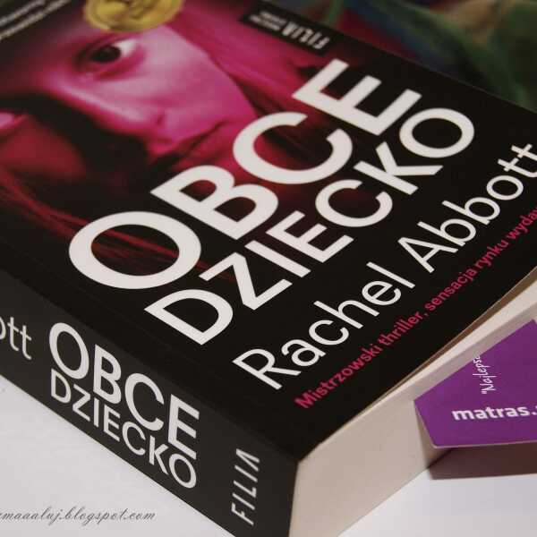 OBCE DZIECKO - Rachel Abbott - mistrzowski thriller w którym nikt nie oszczędza dzieci.