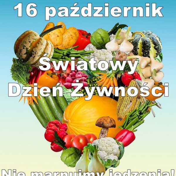 16 października – Światowy Dzień Żywności - Nie marnujmy jedzenia!