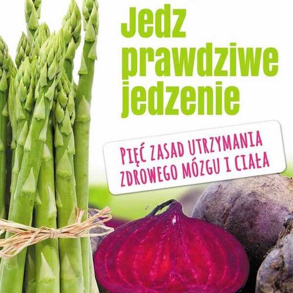 Jedz prawdziwe jedzenie! - książka Joulie Montagu - recenzja