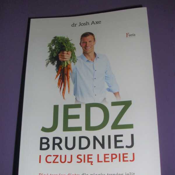 Jedz brudniej i czuj się lepiej