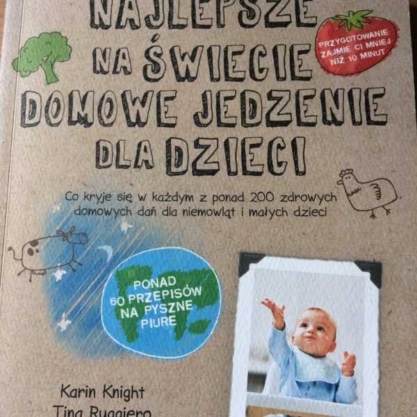 Karin Knight, Tina Ruggiero, Najlepsze na świecie domowe jedzenie dla dzieci