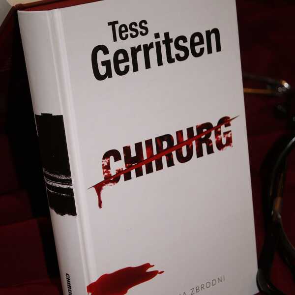 CHIRURG - TESS GERRITSEN - Anatomia Zbrodni - Tom 1