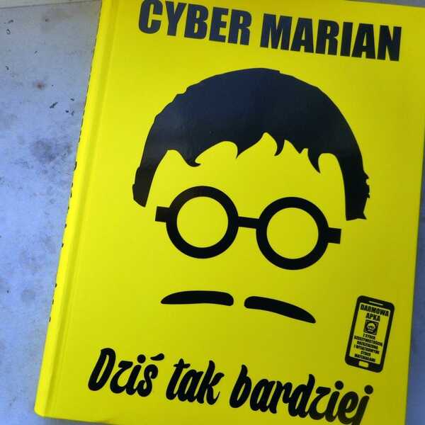 ,,Dziś tak bardziej' Cyber Marian